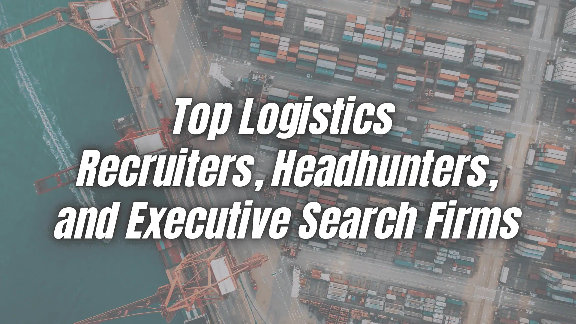 logistics-recruiters-headhunters-executive-search-firms
