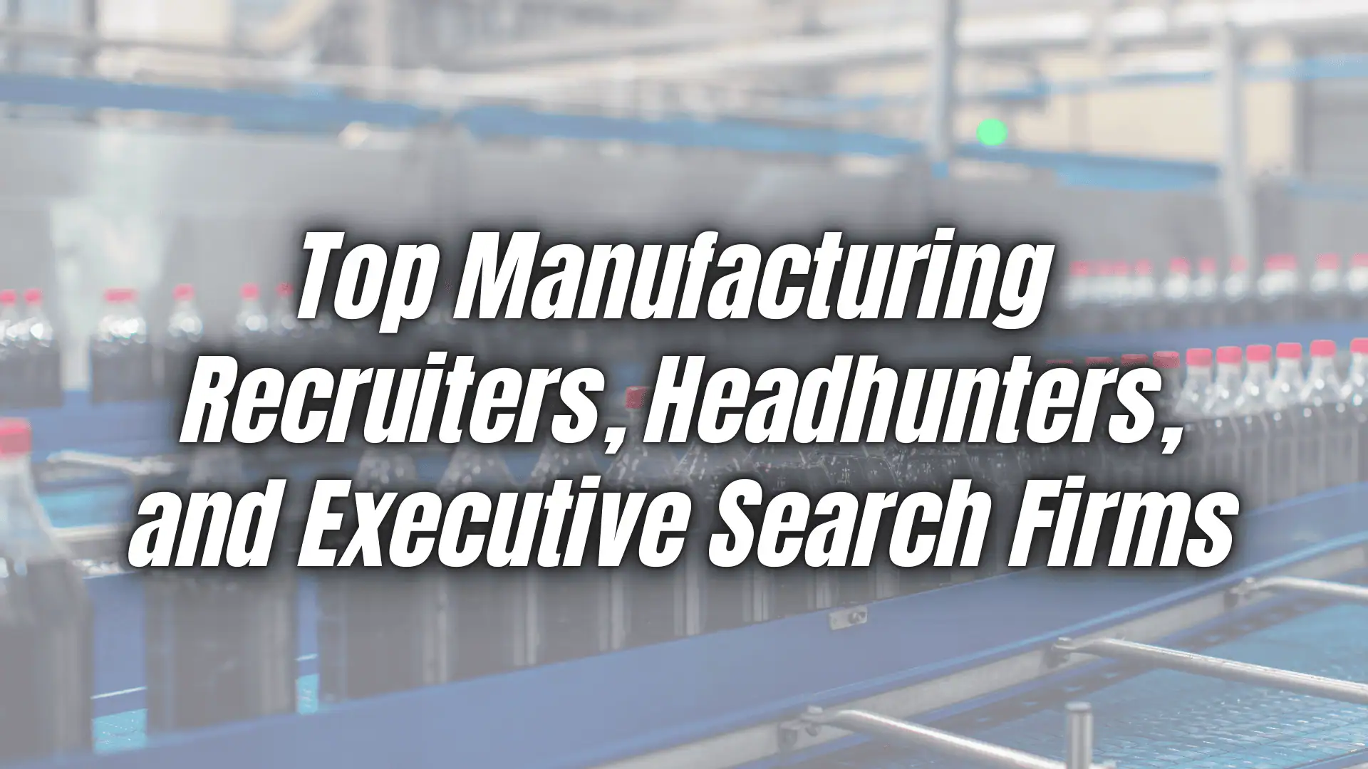 manufacturing-recruiters-headhunters-executive-search-firms